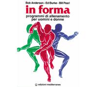 Libri Bob Anderson / Edward Burke / Bill Pearl - In Forma. Programmi Di Allename
