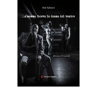 Libri Bob Salmieri - E mamma faceva la danza del ventre - 2021