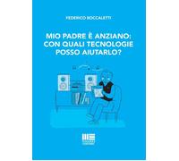Libri Boccaletti Federico - Mio Padre E Anziano: Con Quali Tecnologie Posso Aiut