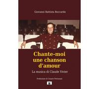 Libri Boccardo Giovanni Battista - Chante-Moi Une Chanson D'amour. La Musica Di