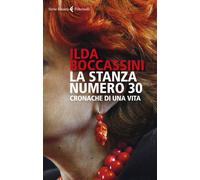 Libri Boccassini Ilda - La Stanza Numero 30. Cronache Di Una Vita
