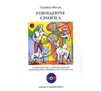 Libri Boccia Gianluca - Formazione Cinofila. Compendio Per La Preparazione Di Pr