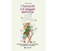 Libri Boero Ilaria - I Tarocchi E Il Viaggio Dell'eroe. Sistemi Comparati A Uso