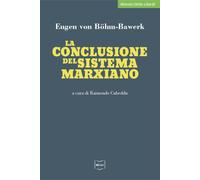 Libri Bohm Bawerk Eugen von - La Conclusione Del Sistema Marxiano