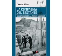 Libri Bohm Conrad A. - La Compagnia Del Sestante. Gli Astronomi Della Trieste As