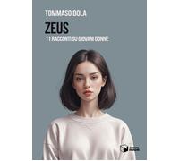 Libri Bola Tommaso - Zeus. 11 Racconti Su Giovani Donne