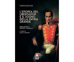 Libri BolÃvar SimÃ³n - L'epopea Del Libertador E Il Sogno Della Patria Grande