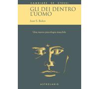 Libri Bolen Jean S. - Gli Dei Dentro L'uomo. Una Nuova Psicologia Maschile