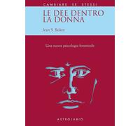 Libri Bolen Jean S. - Le Dee Dentro La Donna. Una Nuova Psicologia Al Femminile
