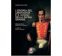 Libri Bolívar Simón - L'epopea Del Libertador E Il Sogno Della Patria Grande