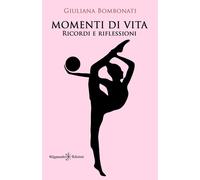 Libri Bombonati Giuliana - Momenti Di Vita. Ricordi E Riflessioni