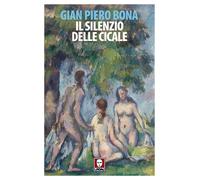 Libri Bona Gian Piero - Il Silenzio Delle Cicale