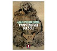 Libri Bona Gian Piero - L' Apprendista Del Sole