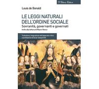 Libri Bonald Louis de - Le Leggi Naturali Dell'ordine Sociale. Sovranita, Govern