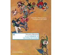 Libri Bonanni Veronica - La Fabbrica Di Pinocchio. Dalla Fiaba All'illustrazione