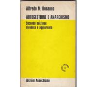 Autogestione E Anarchismo - Alfredo M. Bonanno - 2014