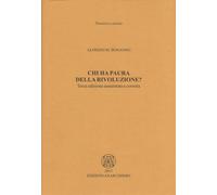 Libri Bonanno Alfredo M. - Chi Ha Paura Della Rivoluzionem
