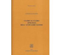 Libri Bonanno Alfredo M. - Cloro Al Clero. Apologia Dell'anticlericalismo