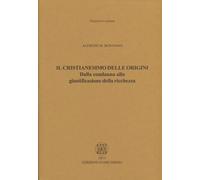 Libri Bonanno Alfredo M. - Il Cristianesimo Delle Origini. Dalla Condanna Alla G