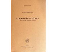 Libri Bonanno Alfredo M. - La Dimensione Anarchica