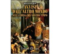Libri Bonaventura Meyer - Avvisi Dall'Altro Mondo Sulla Chiesa Del Nostro Tempo