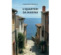 Libri Bonelli Vincenzo - U Quarteri Da Marina