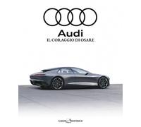 Libri Bonetti Nicola / Bruciamonti Roberto - Audi. Il Coraggio Di Osare