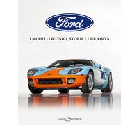 Libri Bonetti Nicola / Bruciamonti Roberto - Ford. I Modelli Iconici, Storie E C
