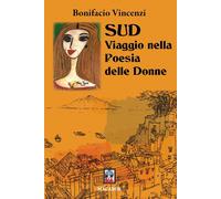 Libri Bonifacio Vincenzi - Sud. Viaggio Nella Poesia Delle Donne