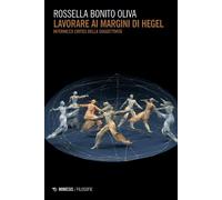 Libri Bonito Oliva Rossella - Lavorare Ai Margini Di Hegel. Intermezzi Critici D