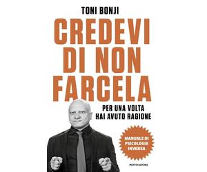 Libri Bonji Toni - Credevi Di Non Farcela