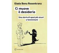 Ci muove il desiderio. Una storia di femminismi e spazi più sicuri