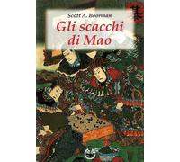 Libri Boorman Scott A. - Gli Scacchi Di Mao. Il Wei-Ch'I E La Strategia Rivoluzi