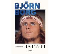 BATTITI - UN'AUTOBIOGRAFIA - BORG BJORN - Rizzoli