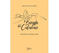 Libri Borghi Del Calamaio. Memorie E Storie Di Vita (I)