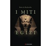 Libri Boris De Rachewiltz - I miti egizi - 2018 (Il Cammeo. Miti)