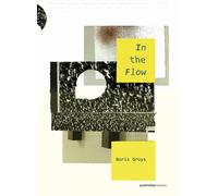 Libri Boris Groys - In The Flow. Ediz. Integrale