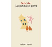 Libri Boris Vian - La Schiuma Dei Giorni