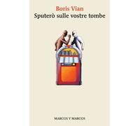 Libri Boris Vian - Sputero Sulle Vostre Tombe
