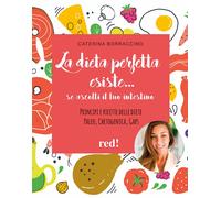Libri Borraccino Caterina - La Dieta Perfetta Esiste... Se Ascolti Il Tuo Intest