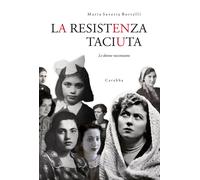 La Resistenza taciuta. Le donne raccontano