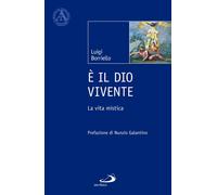 Libri Borriello Luigi - E' Il Dio Vivente. La Vita Mistica