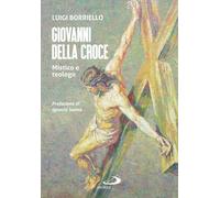 Libri Borriello Luigi - Giovanni Della Croce. Mistico E Teologo