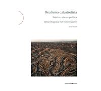 Libri Borselli Daniel - Realismo Catastrofista. Estetica, Etica E Politica Della