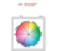 Libri Boscarol Mauro - Prima Lezione Sul Colore