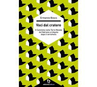 Libri Bosco Ermanno - Voci Dal Cratere. Il Cammino Nelle Terre Mutate Da Fabrian