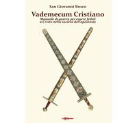 Libri Bosco Giovanni (san) - Vademecum Cristiano. Manuale Di Guerra Per Essere F