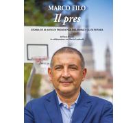 Marco Filo. Il pres. Storia di 20 anni di presidenza del Basket Club Novara