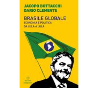 Libri Bottacchi Jacopo / Clemente Dario - Brasile Globale. Economia E Politica D