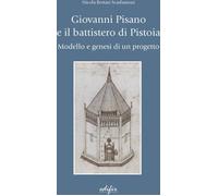 Libri Bottari Scarfantoni Nicola - Giovanni Pisano E Il Battistero Di Pistoia. M